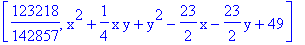 [123218/142857, x^2+1/4*x*y+y^2-23/2*x-23/2*y+49]